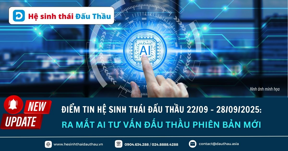 Điểm tin Hệ sinh thái Đấu Thầu 22/09 - 28/09/2025: Ra mắt AI Tư Vấn Đấu Thầu phiên bản mới