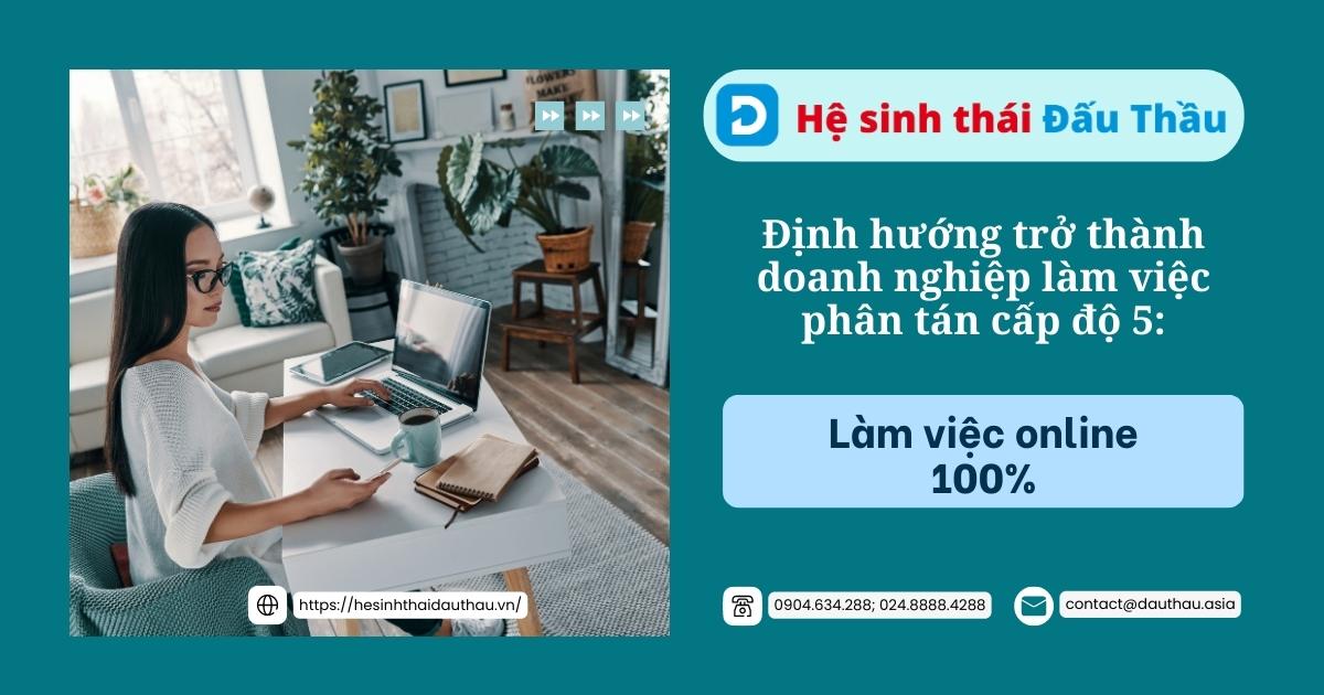 Startup hệ sinh thái Đấu Thầu định hướng trở thành doanh nghiệp làm việc phân tán cấp độ 5: làm việc online 100%