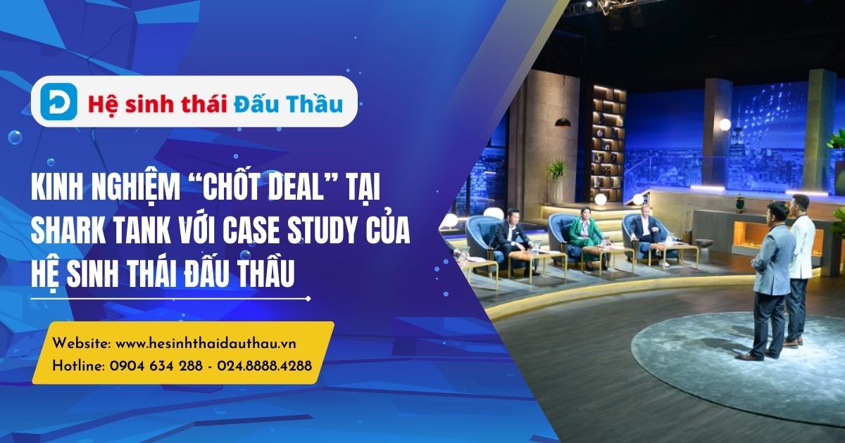 Kinh nghiệm “chốt deal” tại Shark Tank với case study của Hệ sinh thái Đấu Thầu