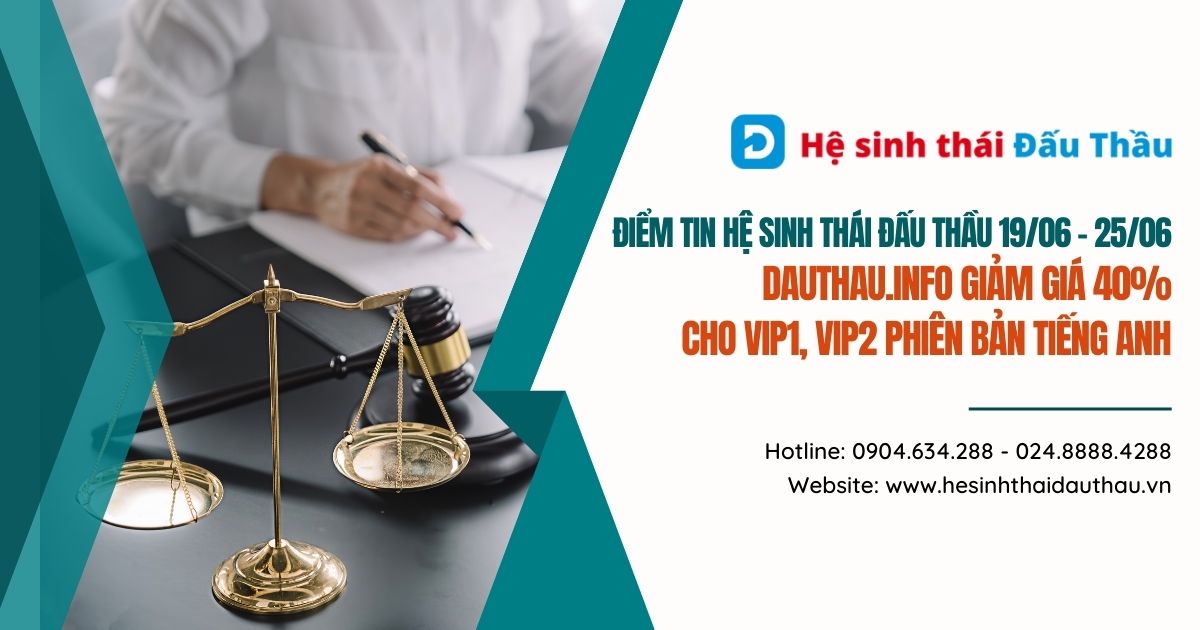 Điểm tin Hệ sinh thái Đấu Thầu 19/06 - 25/06: DauThau.info giảm giá 40% cho VIP1, VIP2 phiên bản tiếng Anh
