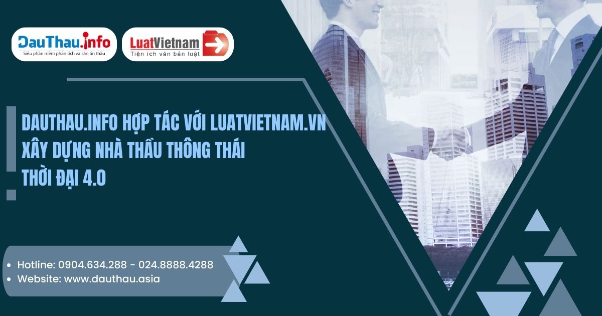 DauThau.info hợp tác với LuatVietnam.vn - Xây dựng nhà thầu thông thái thời đại 4.0