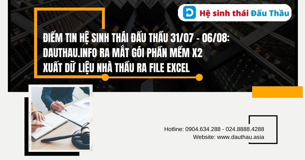 Điểm tin Hệ sinh thái Đấu Thầu 31/07 - 06/08: DauThau.info ra mắt gói phần mềm X2 - Xuất dữ liệu nhà thầu ra file Excel