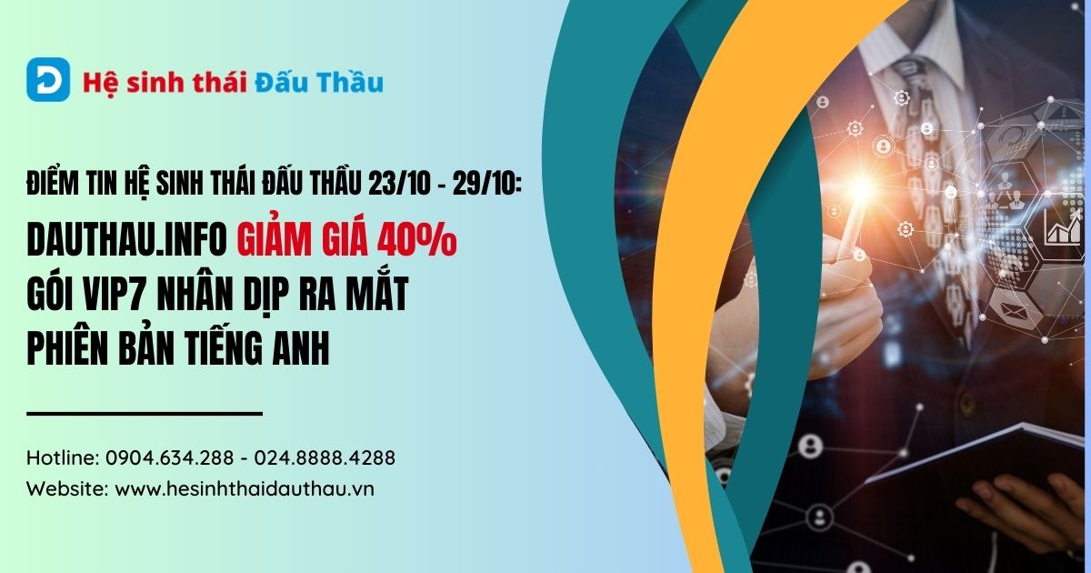 Điểm tin Hệ sinh thái Đấu Thầu 23/10 - 29/10: DauThau.info giảm giá lên đến 40% gói VIP7 nhân dịp ra mắt phiên bản tiếng Anh