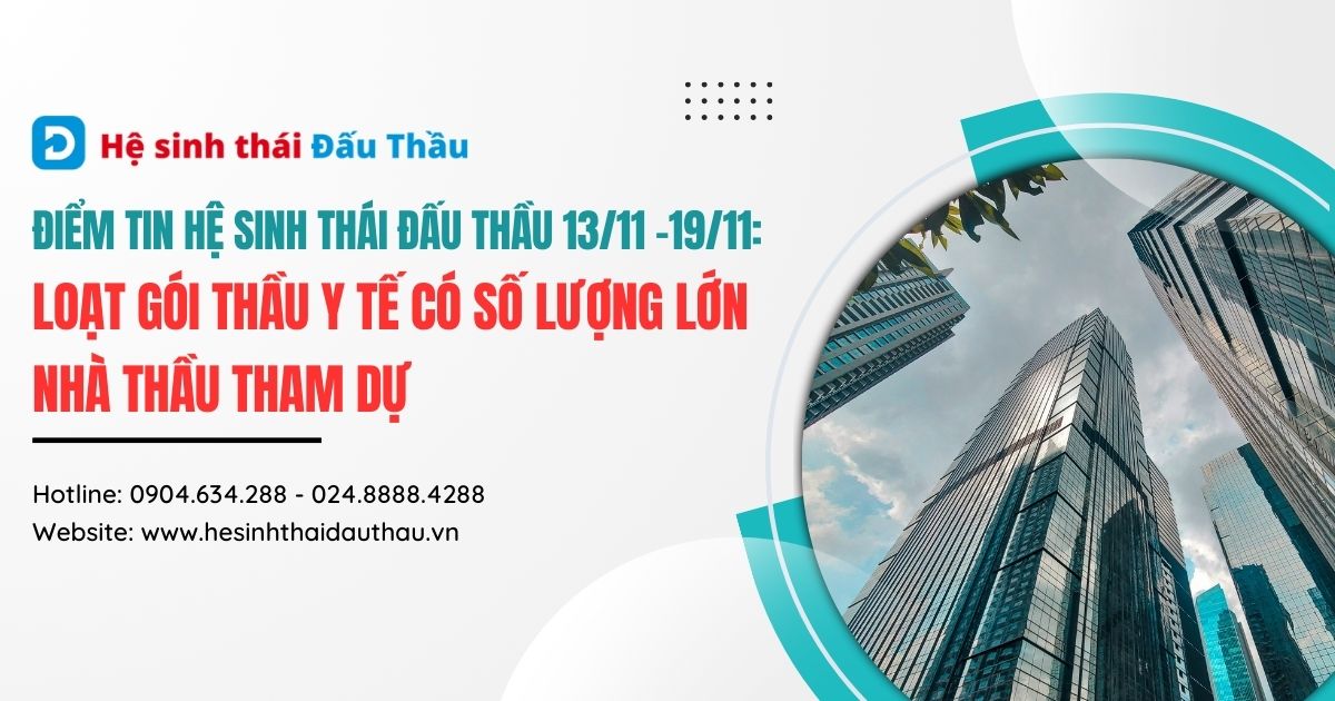 Điểm tin Hệ sinh thái Đấu Thầu 13/11 -19/11: Hàng loạt gói thầu y tế thu hút đông đảo nhà thầu tham dự