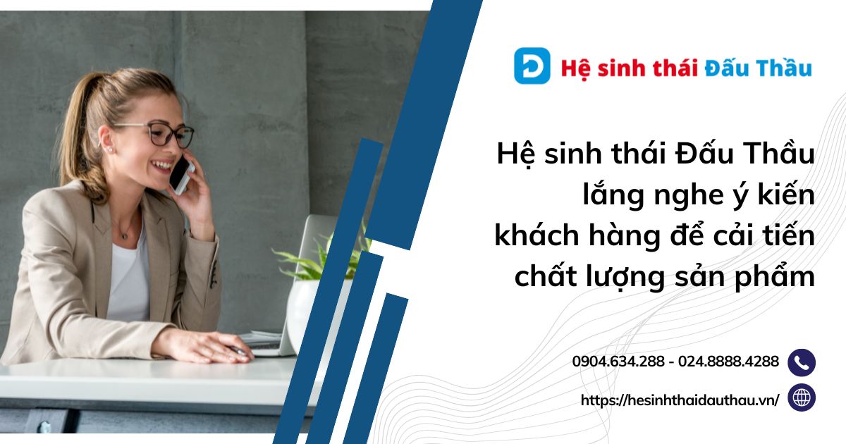 Hệ sinh thái Đấu Thầu lắng nghe ý kiến khách hàng để cải tiến chất lượng sản phẩm