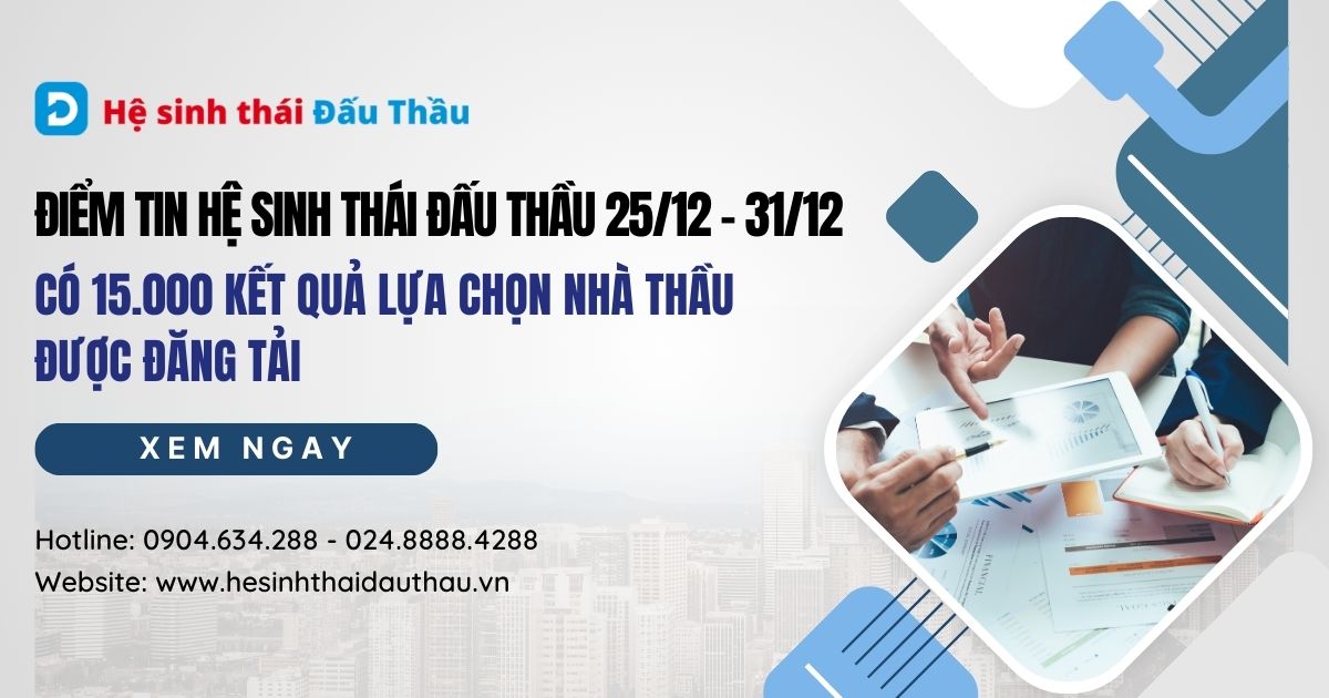 Điểm tin Hệ sinh thái Đấu Thầu 25/12 - 31/12: Có 15.000 kết quả lựa chọn nhà thầu được đăng tải
