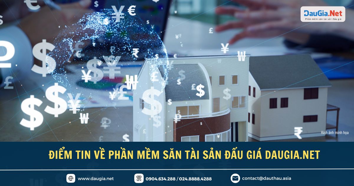 Điểm tin về phần mềm săn tài sản đấu giá DauGia.Net