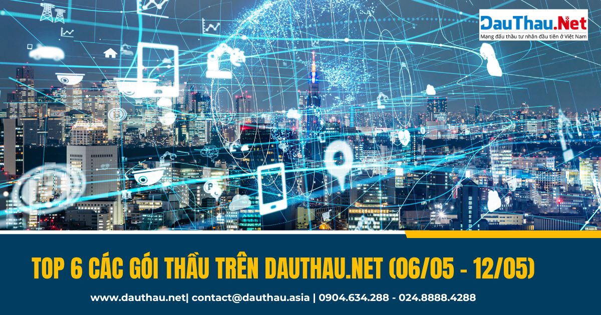 TOP 6 gói thầu trên DauThau Net từ ngày 0605 1205