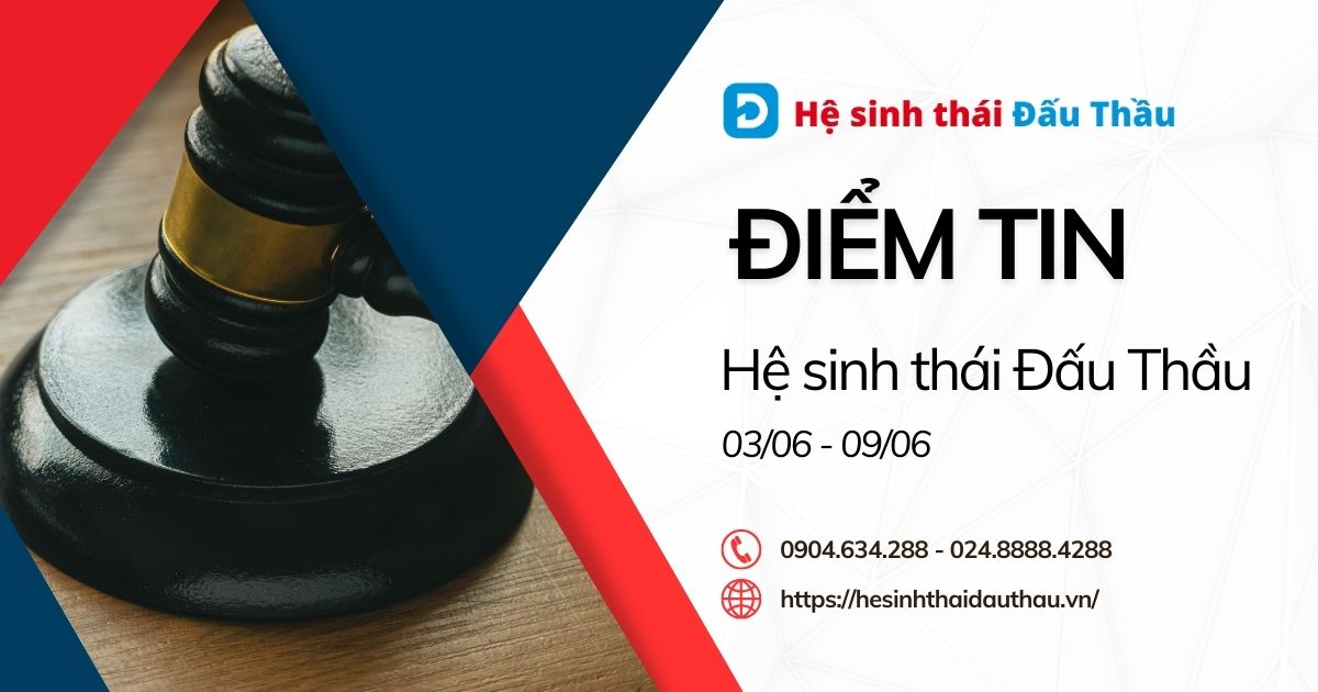 Điểm tin Hệ sinh thái Đấu Thầu 03/06 - 09/06/2024: Gần 5000 thông báo mời thầu được đăng tải