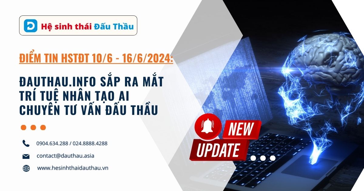 Điểm tin Hệ sinh thái Đấu Thầu 10/6 - 16/6/2024: DauThau.info sắp ra mắt trí tuệ nhân tạo (AI) tư vấn đấu thầu