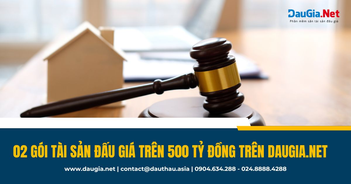 TOP 2 gói tài sản đấu giá có giá trị trên 500 tỷ đồng