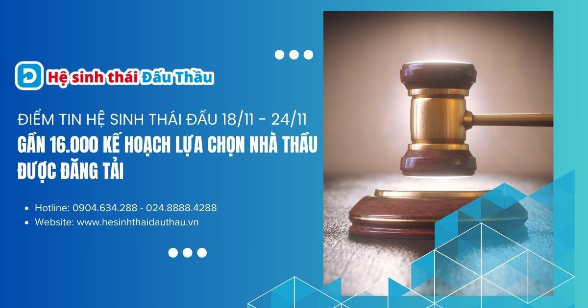 Điểm tin Hệ sinh thái Đấu 18/11 - 24/11: Gần 16.000 kế hoạch lựa chọn nhà thầu được đăng tải