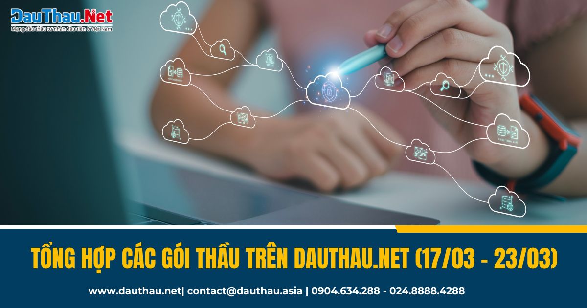 Tổng hợp các gói thầu trên DauThau Net từ ngày 1703 2303