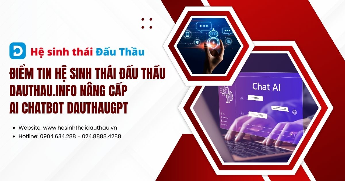 Điểm tin Hệ sinh thái Đấu Thầu 14/04 - 20/04: DauThau.info giới thiệu phiên bản AI chatbot cải tiến vượt trội
