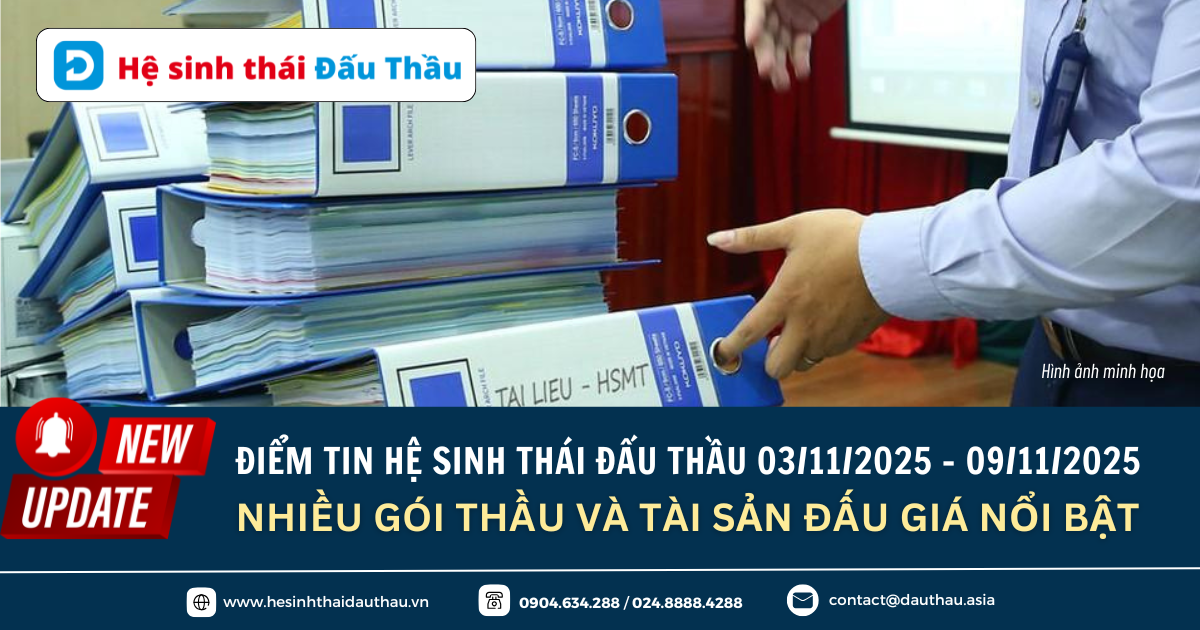 Điểm tin Hệ sinh thái Đấu Thầu 03/11 - 09/11/2025: Nhiều gói thầu và tài sản đấu giá nổi bật