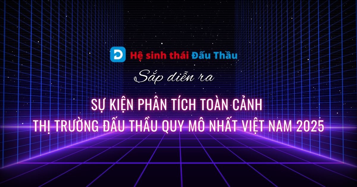 Sắp diễn ra sự kiện phân tích toàn cảnh thị trường đấu thầu quy mô nhất Việt Nam 2025