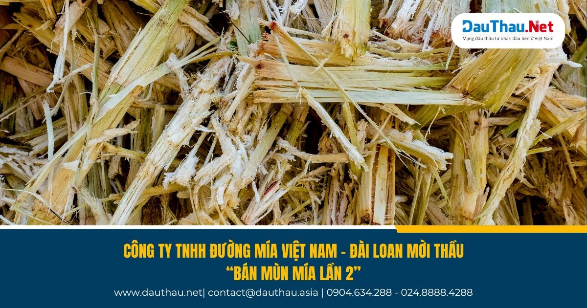 Công ty TNHH Đường mía Việt Nam - Đài Loan mời thầu “bán mùn mía lần 2”