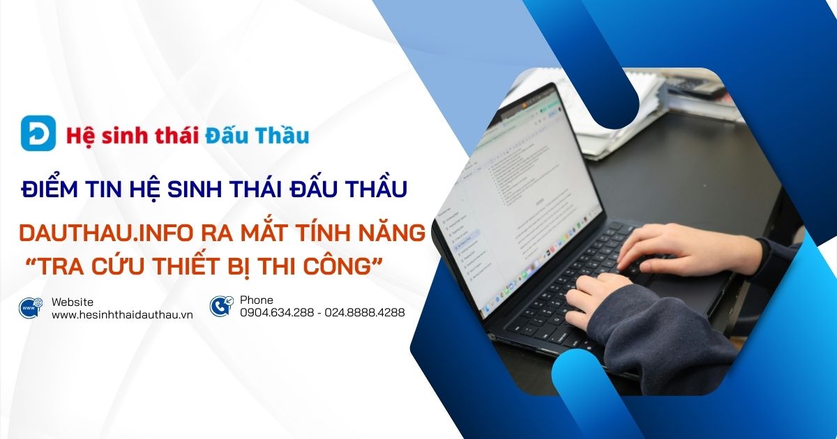 Điểm tin Hệ sinh thái Đấu Thầu 02/03 - 08/03: DauThau.info ra mắt tính năng “Tra cứu thiết bị thi công”