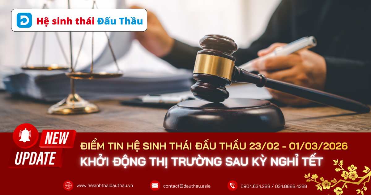 Điểm tin Hệ sinh thái Đấu Thầu 23/02 - 01/03/2026: Khởi động thị trường sau kỳ nghỉ Tết