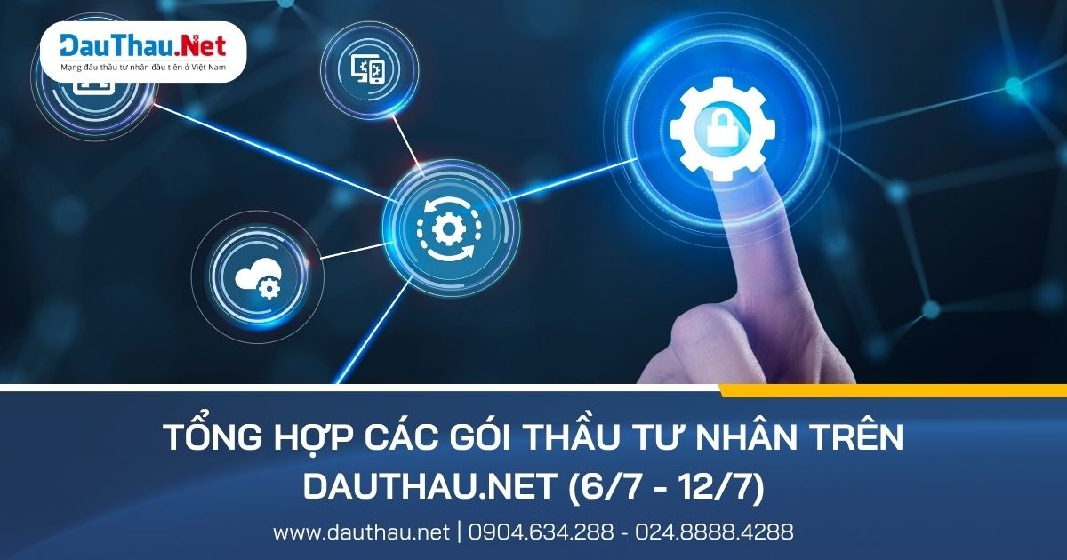Những gói thầu nổi bật trên DauThau.Net từ 6/7 - 12/7