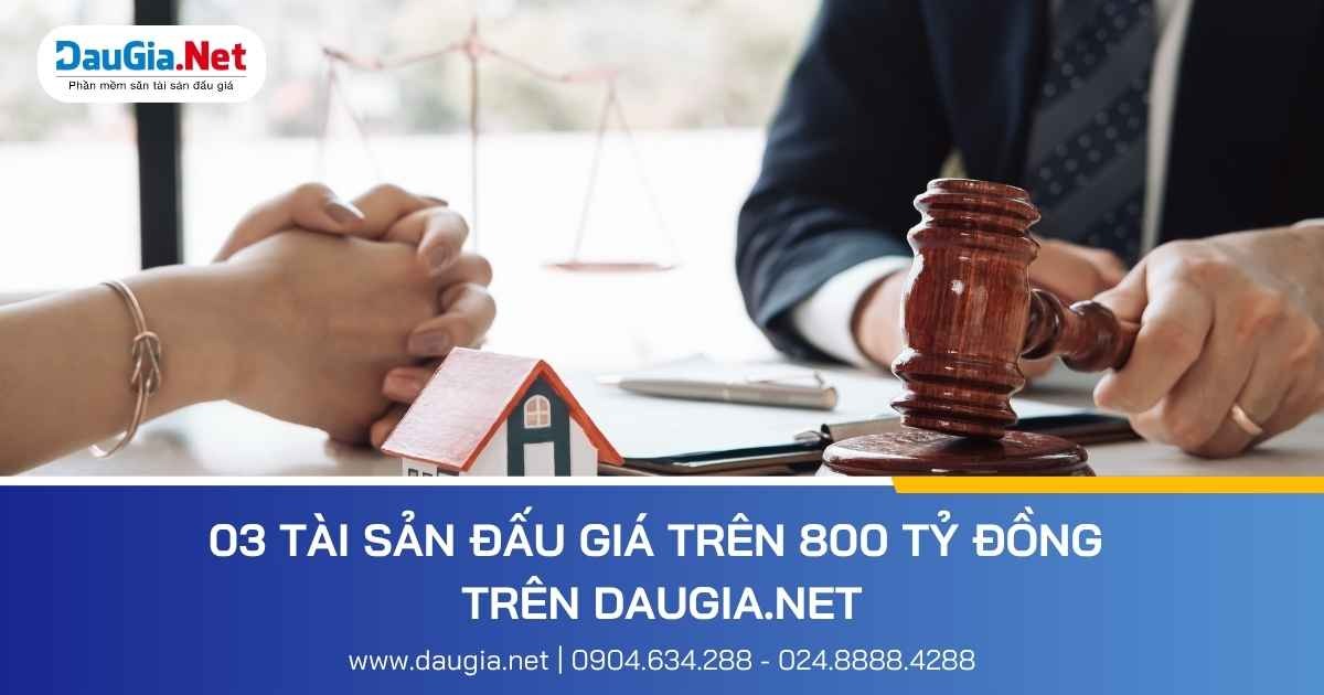 TOP 3 tài sản đấu giá có giá khởi điểm cao nhất